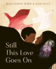 Still This Love Goes on By Buffy Sainte-Marie, Julie Flett (Illustrator) Cover Image