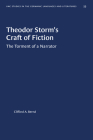 Theodor Storm's Craft of Fiction: The Torment of a Narrator (University of North Carolina Studies in Germanic Languages a #55) By Clifford A. Bernd Cover Image