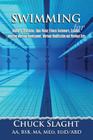 Swimming for Masters, Triathletes, Open Water, Fitness Swimmers, Coaches, Including Workout Development, Workout Modification and Workout Sets By Chuck Slaght Cover Image
