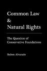 Common Law & Natural Rights By Ruben Alvarado Cover Image