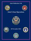 Joint Urban Operations (Joint Publication 3-06) By Joint Chiefs of, Office of the Secretary of Defense, U S Department of Defense Cover Image