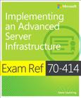 Exam Ref 70-414 Implementing an Advanced Server Infrastructure (McSe) By Steve Suehring Cover Image