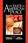 The Taste of American Place: A Reader on Regional and Ethnic Foods By Barbara G. Shortridge (Editor), James R. Shortridge (Editor), Cary W. De Wit (Contribution by) Cover Image