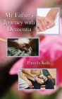 My Father's Journey with Dementia By Pamela Kida Cover Image