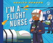 I'm a Flight Nurse (Health Heroes) Cover Image