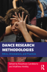 Dance Research Methodologies: Ethics, Orientations, and Practices By Rosemary Candelario (Editor), Matthew Henley (Editor) Cover Image