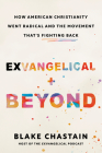 Exvangelical and Beyond: How American Christianity Went Radical and the Movement That's Fighting Back Cover Image