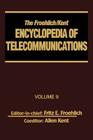 The Froehlich/Kent Encyclopedia of Telecommunications: Volume 9 - IEEE 802.3 and Ethernet Standards to Interrelationship of the Ss7 Protocol Architect Cover Image