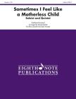 Sometimes I Feel Like a Motherless Child: Score & Parts (Eighth Note Publications) Cover Image
