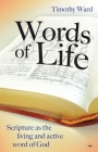 Words of Life: Scripture As The Living And Active Word Of God By Timothy Ward Cover Image