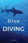 Dive Diving Logbook: This Scuba diving friendly logbook is perfer for beginners and experts alike Cover Image