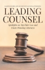Leading Counsel: Spotlights on Top Elder Law and Estate Planning Attorneys Cover Image