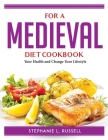 For a Medieval Diet Cookbook: Your Health and Change Your Lifestyle Cover Image