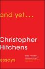 And Yet...: Essays By Christopher Hitchens Cover Image