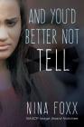 And You'd Better Not Tell By Nina Foxx Cover Image