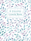 Ledger Book: 6 Column Accounting Ledger Book Ledger for Small Business Bookkeeping Notebook Record Books Finance Management By Willie Prints Cover Image