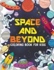 SPACE AND BEYOND Coloring and Activity Book for Kids: Aliens, UFO, Rockets, Connect the Dots, and More!, Kids 4-8 (Kids Activity Books): Aliens and UF By M. B. Sheeran, E. D. Sheeran Cover Image