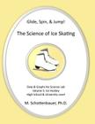 Glide, Spin, & Jump: The Science of Ice Skating: Volume 5: Data and Graphs for Science Lab: Hockey By M. Schottenbauer Cover Image