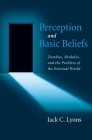 Perception and Basic Beliefs: Zombies, Modules, and the Problem of the External World By Jack Lyons Cover Image