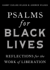 Psalms for Black Lives: Reflections for the Work of Liberation By Gabby Cudjoe-Wilkes Cover Image