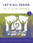 LET'S ALL PRAISE AS IT IS IN HEAVEN Book 2 Music, Movement, and Flag Colors: Advancing God's Kingdom Through Music Cover Image