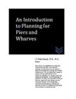 An Introduction to Planning for Piers and Wharves By J. Paul Guyer Cover Image