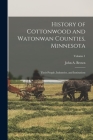 History of Cottonwood and Watonwan Counties, Minnesota: Their People, Industries, and Institutions; Volume 1 By John A. Brown Cover Image