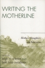 Writing the Motherline: Mothers, Daughters, and Education By Leigh M. O'Brien (Editor), Beth Blue Swadener (Editor), Beth Blue Swadener (Contribution by) Cover Image