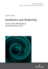 Aesthetics and Modernity: Toward a New Philosophical Functionalization of Art (Modernity in Question #16) By Malgorzata Kowalska (Editor), Iwona Lorenc Cover Image