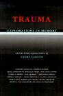 Trauma Explorations in Memory By Cathy Caruth (Editor), Caruth Cover Image