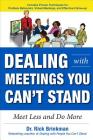 Dealing with Meetings You Can't Stand: Meet Less and Do More By Rick Brinkman Cover Image
