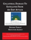 Collateral Damage to Satellites from An EMP Attack By Defense Threat Reduction Agency, Zimmerman (Annotations by) Cover Image