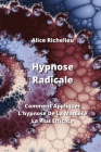 Hypnose Radicale: Comment Appliquer L'hypnose De La Manière La Plus Efficace By Alice Richelieu Cover Image