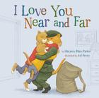 I Love You Near and Far: Volume 4 By Marjorie Blain Parker, Jed Henry (Illustrator) Cover Image