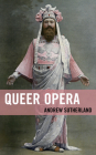 Queer Opera By Andrew Sutherland Cover Image