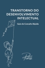 Transtorno do Desenvolvimento Intelectual: Guia de Consulta Rápida By Dani Pedrosa Cover Image