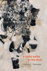 A child walks in the dark By Darren Demaree Cover Image