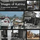Images of Katrina: A Personal Account By Teri McCormack Cover Image