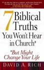 7 Biblical Truths You Won't Hear in Church: But Might Change Your Life By David A. Rich Cover Image