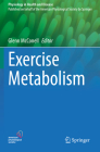 Exercise Metabolism (Physiology in Health and Disease) By Glenn McConell (Editor) Cover Image