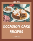 Ah! 365 Occasion Cake Recipes: Unlocking Appetizing Recipes in The Best Occasion Cake Cookbook! By Livia Morris Cover Image