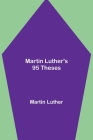 Martin Luther's 95 Theses By Martin Luther Cover Image