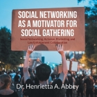 Social Networking as a Motivator for Social Gathering: Social Networking, Activism, Protesting, and Law Enforcement Collaboration By Henrietta A. Abbey Cover Image