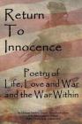 Return to Innocence: Poetry of Life, Love, War and the War Within By Michael Morton Cover Image