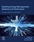 Building Energy Management Systems and Techniques: Principles, Methods, and Modelling By Fengji Luo, Gianluca Ranzi, Zhao Yang Dong Cover Image