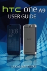 HTC One A9 User Guide By Lucas Matthews Cover Image