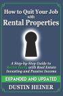 How to Quit Your Job with Rental Properties: Expanded and Updated, A Step-by-Step Guide to Retire Early with Real Estate Investing and Passive Income Cover Image