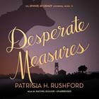 Desperate Measures Lib/E (Jennie McGrady Mysteries #11) By Patricia H. Rushford, Rachel Dulude (Read by) Cover Image
