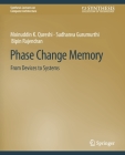 Phase Change Memory: From Devices to Systems (Synthesis Lectures on Computer Architecture) By Naveen Muralimanohar, Moinuddin K. Qureshi, Sudhanva Gurumurthi Cover Image