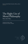 The Right Use of Moral Philosophy By Pierre de La Place, Albert Gootjes (Translator), Martin I. Klauber (Introduction by) Cover Image